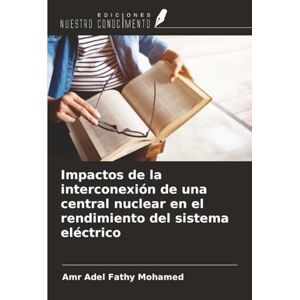 Mohamed, Amr Adel Fathy Impactos de la interconexión de una central nuclear en el rendimiento del sistema eléctrico Mohamed, Amr Adel Fathy Impactos de la interconexión de una central nuclear en el rendimiento del sistema eléctrico