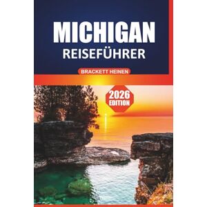 Heinen, Brackett Michigan Reiseführer 2026: Entdecken Sie State Parks, malerische Fahrten, die Großen Seen, die lokale Kultur, Attraktionen, die man gesehen haben muss, und Outdoor-Abenteuer Heinen, Brackett Michigan Reiseführer 2026: Entdecken Sie State Parks, malerische Fahrten, die Großen Seen, die lokale Kultur, Attraktionen, die man gesehen haben muss, und Outdoor-Abenteuer