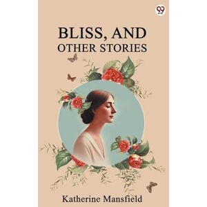 Mansfield, Katherine Bliss, And Other Stories (Edition1) Mansfield, Katherine Bliss, And Other Stories (Edition1)