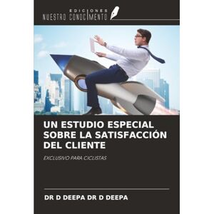 DR D DEEPA, DR D DEEPA UN ESTUDIO ESPECIAL SOBRE LA SATISFACCIÓN DEL CLIENTE: EXCLUSIVO PARA CICLISTAS DR D DEEPA, DR D DEEPA UN ESTUDIO ESPECIAL SOBRE LA SATISFACCIÓN DEL CLIENTE: EXCLUSIVO PARA CICLISTAS