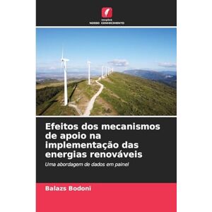 Bodoni, Balazs Efeitos dos mecanismos de apoio na implementação das energias renováveis: Uma abordagem de dados em painel Bodoni, Balazs Efeitos dos mecanismos de apoio na implementação das energias renováveis: Uma abordagem de dados em painel