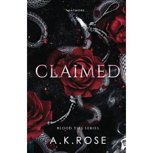 Rose, A.K. Claimed (Blood Ties) Rose, A.K. Claimed (Blood Ties)