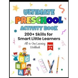 SkillStack, SkillStack ULTIMATE PRESCHOOL ACTIVITY: 200+ Skills for Smart Little Learners All-in-One Learning Workbook Ages 3-6 SkillStack, SkillStack ULTIMATE PRESCHOOL ACTIVITY: 200+ Skills for Smart Little Learners All-in-One Learning Workbook Ages 3-6