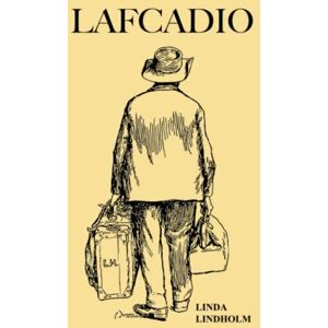 Lindholm, Linda Lafcadio: A Writer's Journey Lindholm, Linda Lafcadio: A Writer's Journey
