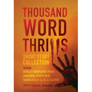 Graham, Rachel Thousand Word Thrills: Short Story Collection Graham, Rachel Thousand Word Thrills: Short Story Collection