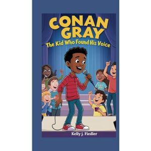 J. Fiedler, Kelly CONAN GRAY: The Kid Who Found His Voice J. Fiedler, Kelly CONAN GRAY: The Kid Who Found His Voice