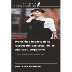 Krishnan, Jagadeesh Evolución e impacto de la responsabilidad social de las empresas corporativa: En Prácticas empresariales contemporáneas Krishnan, Jagadeesh Evolución e impacto de la responsabilidad social de las empresas corporativa: En Prácticas empresariales contemporáneas