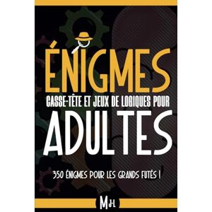 Marchand, Jean Luc 350 Énigmes pour les Grands Futés !: Casse-tête et jeux de logique pour adultes et adolescents à partir de 16 ans Marchand, Jean Luc 350 Énigmes pour les Grands Futés !: Casse-tête et jeux de logique pour adultes et adolescents à partir de 16 ans