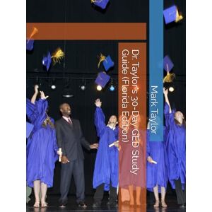 Dr. Taylor's 30-Day GED Study Guide (Florida Edition) Dr. Taylor's 30-Day GED Study Guide (Florida Edition)