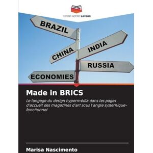 Nascimento, Marisa Made in BRICS: Le langage du design hypermédia dans les pages d'accueil des magazines d'art sous l'angle systémique-fonctionnel Nascimento, Marisa Made in BRICS: Le langage du design hypermédia dans les pages d'accueil des magazines d'art sous l'angle systémique-fonctionnel
