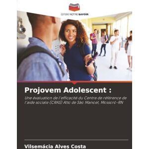 Alves Costa, Vilsemácia Projovem Adolescent :: Une évaluation de l'efficacité du Centre de référence de l'aide sociale (CRAS) Alto de São Manoel, Mossoró-RN Alves Costa, Vilsemácia Projovem Adolescent :: Une évaluation de l'efficacité du Centre de référence de l'aide sociale (CRAS) Alto de São Manoel, Mossoró-RN