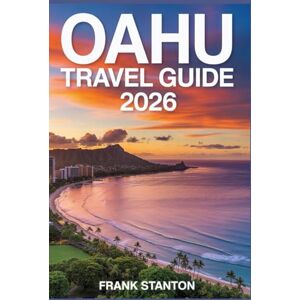 Stanton Oahu Travel Guide 2026: Updated Companion for Experiencing the Heart of Hawaii Stanton Oahu Travel Guide 2026: Updated Companion for Experiencing the Heart of Hawaii