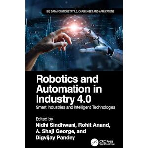 Robotics and Automation in Industry 4.0: Smart Industries and Intelligent Technologies (Big Data for Industry 4.0) Robotics and Automation in Industry 4.0: Smart Industries and Intelligent Technologies (Big Data for Industry 4.0)