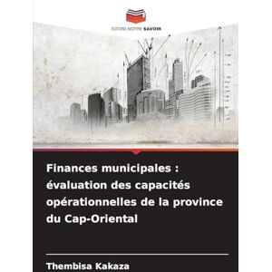 Kakaza, Thembisa Finances municipales: évaluation des capacités opérationnelles de la province du Cap-Oriental Kakaza, Thembisa Finances municipales: évaluation des capacités opérationnelles de la province du Cap-Oriental
