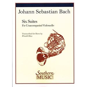 Johann Sebastian Bach 6 Suites. French Horn Solo.: Unaccompanied Horn Johann Sebastian Bach 6 Suites. French Horn Solo.: Unaccompanied Horn