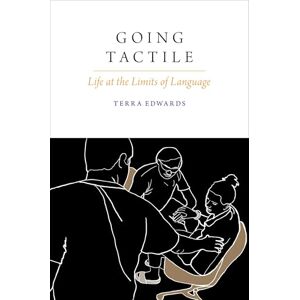 Edwards, Terra Going Tactile: Life at the Limits of Language (Oxford Studies in the Anthropology of Language) Edwards, Terra Going Tactile: Life at the Limits of Language (Oxford Studies in the Anthropology of Language)