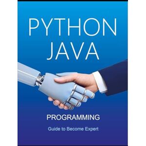Kesarwani, Shikha Python and Java Programming for Beginners: A Complete Step-by-Step Guide to Become Expert in Python and Java Programming in few days Kesarwani, Shikha Python and Java Programming for Beginners: A Complete Step-by-Step Guide to Become Expert in Python and Java Programming in few days