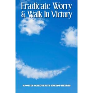 Breedy-Haynes, Marguerite Eradicate Worry & Walk In Victory Breedy-Haynes, Marguerite Eradicate Worry & Walk In Victory