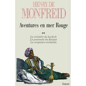 de Monfreid-H Aventures en mer Rouge T02: Tome 2, La Croisière du hachich ; La Poursuite du Kaïpan ; La Cargaison enchantée de Monfreid-H Aventures en mer Rouge T02: Tome 2, La Croisière du hachich ; La Poursuite du Kaïpan ; La Cargaison enchantée