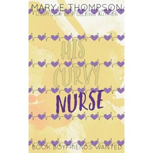 Thompson, Mary E His Curvy Nurse: Discreet Special Edition: Discreet Special Edition: Discreet Special Edition: Discreet Special Edition Thompson, Mary E His Curvy Nurse: Discreet Special Edition: Discreet Special Edition: Discreet Special Edition: Discreet Special Edition