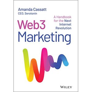 Cassatt, Amanda Web3 Marketing: A Handbook for the Next Internet Revolution Cassatt, Amanda Web3 Marketing: A Handbook for the Next Internet Revolution