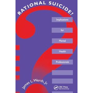 Werth Jr. Jr., James L. L. Rational Suicide?: Implications for Mental Health Professionals (Death, Education, Aging and Health Care) Werth Jr. Jr., James L. L. Rational Suicide?: Implications for Mental Health Professionals (Death, Education, Aging and Health Care)