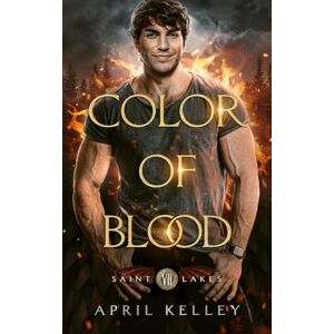 Kelley, April Color of Blood: A M/M Dragon Shifter and Vampire Paranormal Romance: 7 (Saint Lakes) Kelley, April Color of Blood: A M/M Dragon Shifter and Vampire Paranormal Romance: 7 (Saint Lakes)