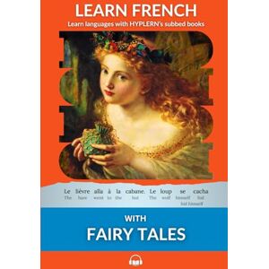 Van den End, Kees Learn French with Fairy Tales: Interlinear French to English: 3 (Learn French with Interlinear Stories for Beginners and Adva) Van den End, Kees Learn French with Fairy Tales: Interlinear French to English: 3 (Learn French with Interlinear Stories for Beginners and Adva)