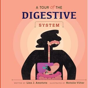 Amstutz, Lisa J A Tour of the Digestive System (Welcome to Your Body) Amstutz, Lisa J A Tour of the Digestive System (Welcome to Your Body)