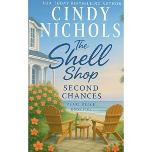 Nichols, Cindy The Shell Shop Second Chances: 5 (Pearl Beach) Nichols, Cindy The Shell Shop Second Chances: 5 (Pearl Beach)