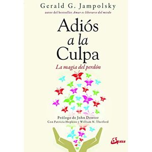 Jampolsky, Gerald G. Adiós a la culpa : la magia del perdón Jampolsky, Gerald G. Adiós a la culpa : la magia del perdón