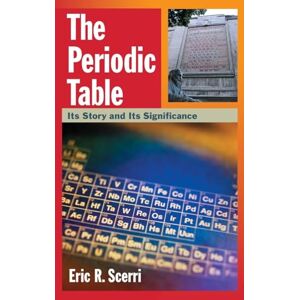 Scerri, Eric R. The Periodic Table: Its Story and Its Significance Scerri, Eric R. The Periodic Table: Its Story and Its Significance