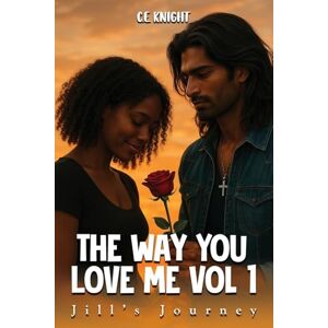 Knight, C E The Way You Love Me Knight, C E The Way You Love Me