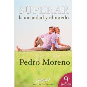 Moreno, Pedro Superar La Ansiedad Y El Miedo 9ª edición Moreno, Pedro Superar La Ansiedad Y El Miedo 9ª edición