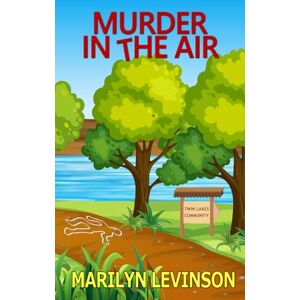 Levinson, Marilyn Murder in the Air: 2 (Twin Lakes Mysteries) Levinson, Marilyn Murder in the Air: 2 (Twin Lakes Mysteries)