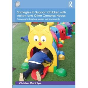 Macintyre, Christine Strategies to Support Children with Autism and Other Complex Needs: Resources for teachers, support staff and parents (Essential Guides for Early Years Practitioners) Macintyre, Christine Strategies to Support Children with Autism and Other Complex Needs: Resources for teachers, support staff and parents (Essential Guides for Early Years Practitioners)