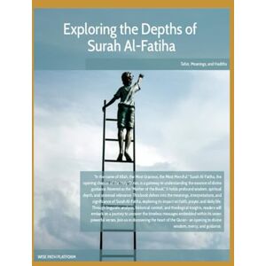 PLATFORM, WISE PATH Exploring the Depths of Surah Al-Fatiha: A Journey Through the Heart of the Qur’an: Divine Wisdom, Spiritual Insight, and Timeless Guidance PLATFORM, WISE PATH Exploring the Depths of Surah Al-Fatiha: A Journey Through the Heart of the Qur’an: Divine Wisdom, Spiritual Insight, and Timeless Guidance