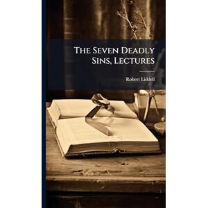 (Hon ), Robert Liddell The Seven Deadly Sins, Lectures (Hon ), Robert Liddell The Seven Deadly Sins, Lectures