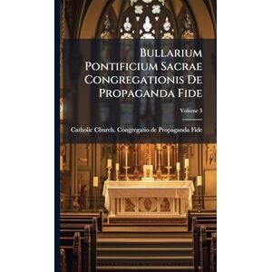 Bullarium Pontificium Sacrae Congregationis De Propaganda Fide Bullarium Pontificium Sacrae Congregationis De Propaganda Fide