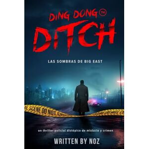 Noz, Noz Ding Dong Ditch: Las sombras de Big East, un thriller policial distópico de misterio y crimen Noz, Noz Ding Dong Ditch: Las sombras de Big East, un thriller policial distópico de misterio y crimen