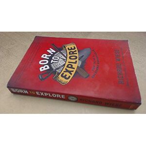Wiese, Richard Born to Explore: How to Be a Backyard Adventurer: How to Build an Igloo, Pan for Gold, and Other Useful Projects Wiese, Richard Born to Explore: How to Be a Backyard Adventurer: How to Build an Igloo, Pan for Gold, and Other Useful Projects