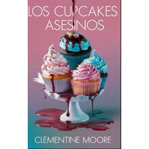 Moore, Clementine Los Cupcakes Asesinos: Misterio Acogedor (Misterios Acogedores de Ginger Burnet) Moore, Clementine Los Cupcakes Asesinos: Misterio Acogedor (Misterios Acogedores de Ginger Burnet)