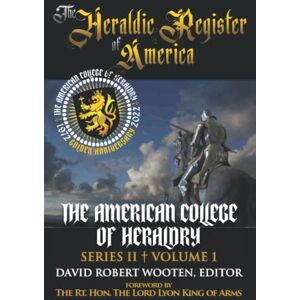 Wooten, David Robert THE HERALDIC REGISTER OF AMERICA Golden Anniversary Edition: Series II, Volume 1 Wooten, David Robert THE HERALDIC REGISTER OF AMERICA Golden Anniversary Edition: Series II, Volume 1