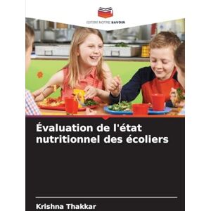 Thakkar, Krishna Évaluation de l'état nutritionnel des écoliers Thakkar, Krishna Évaluation de l'état nutritionnel des écoliers
