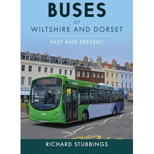 Stubbings, Richard Buses of Wiltshire and Dorset: Past and Present Stubbings, Richard Buses of Wiltshire and Dorset: Past and Present