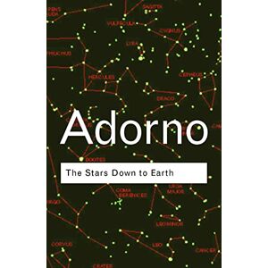 Theodor Adorno The Stars Down to Earth" and other Essays Theodor Adorno The Stars Down to Earth" and other Essays
