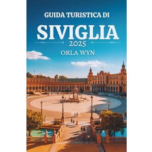 WYN, ORLA GUIDA TURISTICA DI SIVIGLIA 2025: Scopri tesori nascosti, luoghi iconici e sapori autentici WYN, ORLA GUIDA TURISTICA DI SIVIGLIA 2025: Scopri tesori nascosti, luoghi iconici e sapori autentici