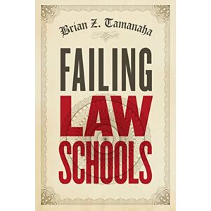 The University of Chicago Press Failing Law Schools (Chicago Series in Law and Society) The University of Chicago Press Failing Law Schools (Chicago Series in Law and Society)