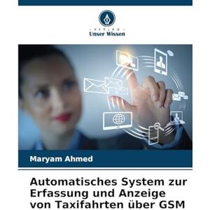 Ahmed Automatisches System zur Erfassung und Anzeige von Taxifahrten über GSM Ahmed Automatisches System zur Erfassung und Anzeige von Taxifahrten über GSM