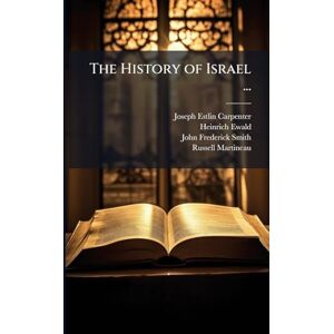 Carpenter, Joseph Estlin The History of Israel ... Carpenter, Joseph Estlin The History of Israel ...